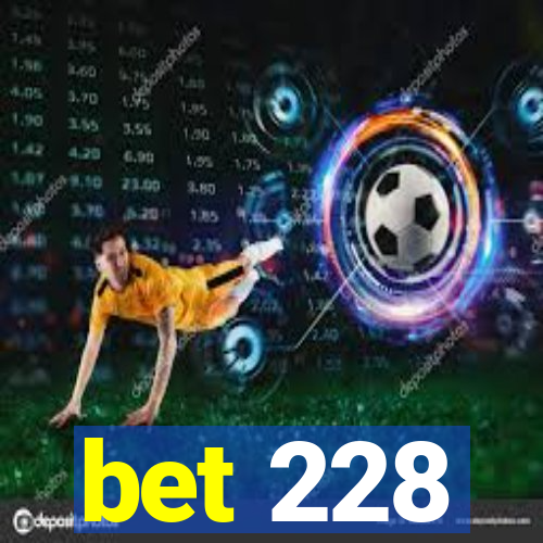 bet 228